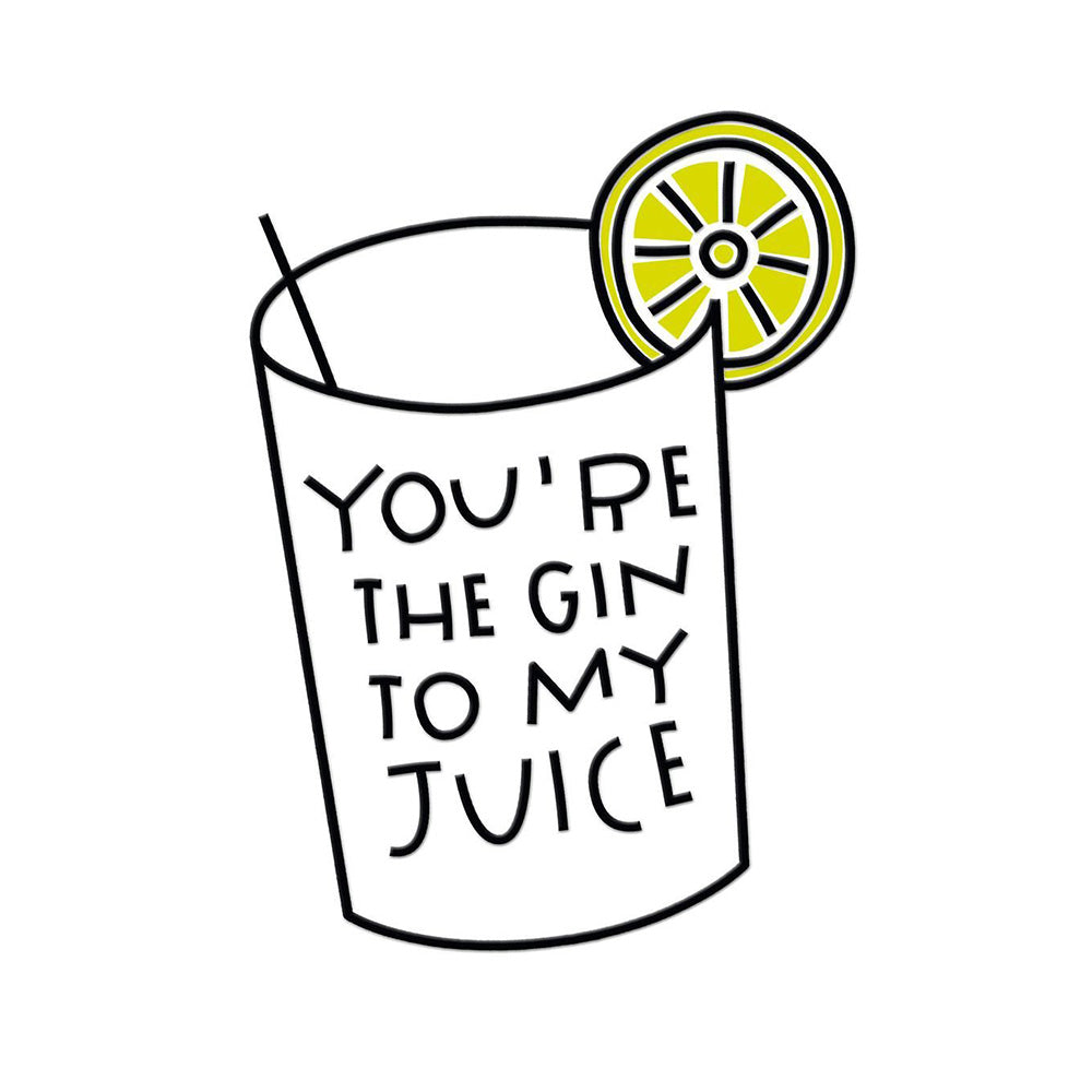 You&#39;re The Gin To My Juice Greetings Card