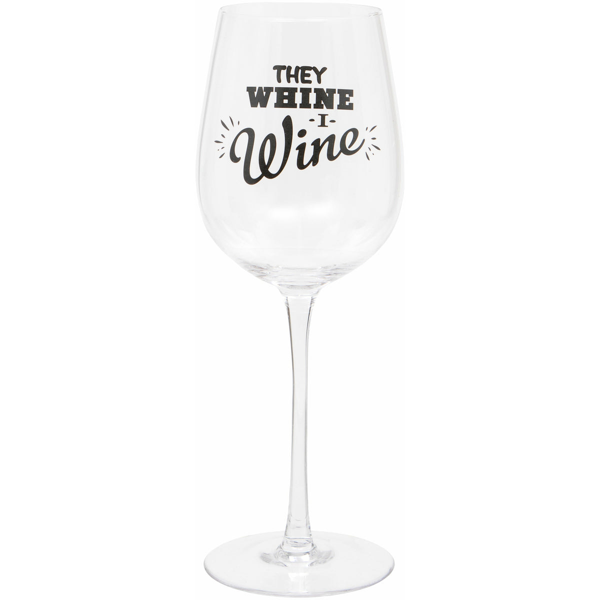 &#39;They Whine, I Wine&#39; Wine Glass